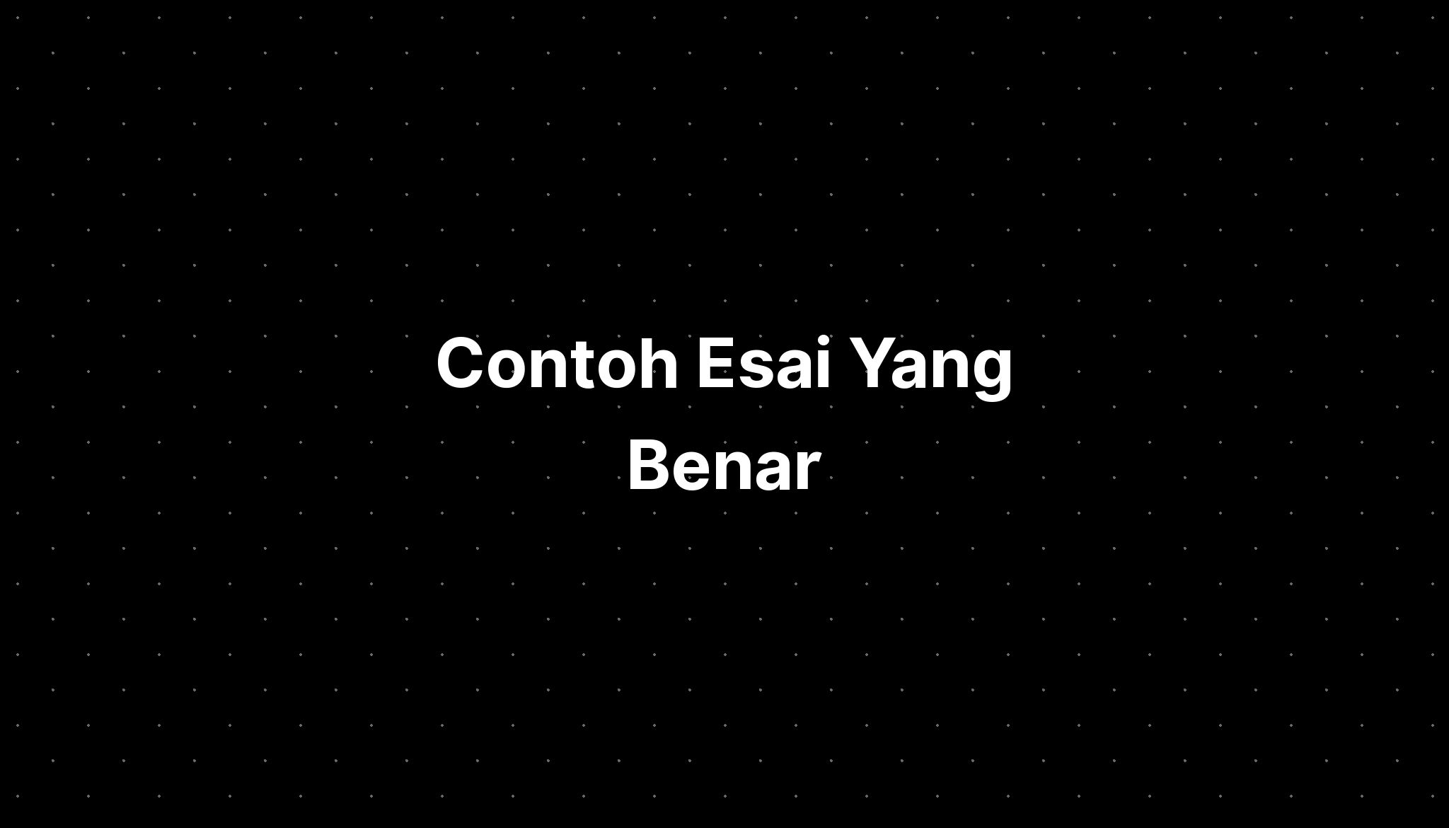 Contoh Esai Yang Benar - IMAGESEE